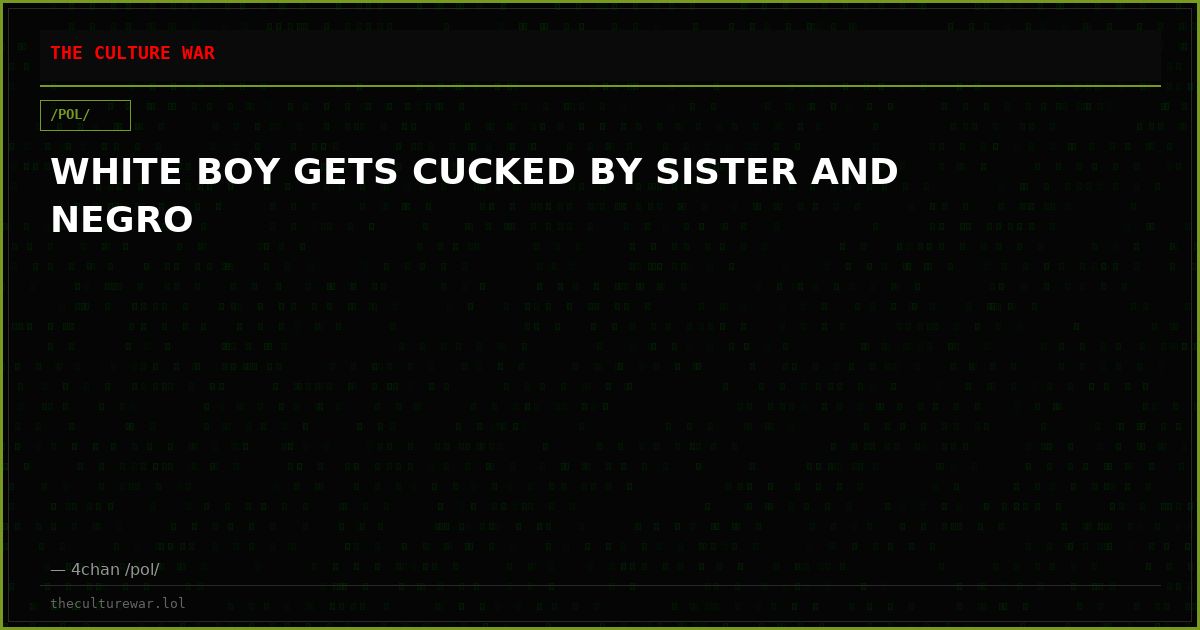 WHITE BOY GETS CUCKED BY SISTER AND NEGRO