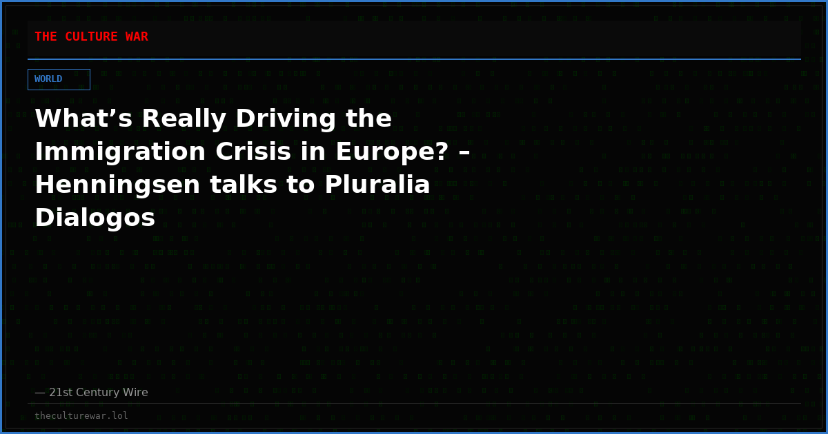 What’s Really Driving the Immigration Crisis in Europe? – Henningsen talks to Pluralia Dialogos