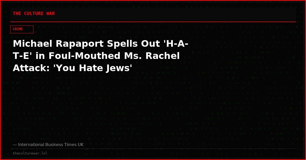Michael Rapaport Spells Out 'H-A-T-E' in Foul-Mouthed Ms. Rachel Attack: 'You Hate Jews'