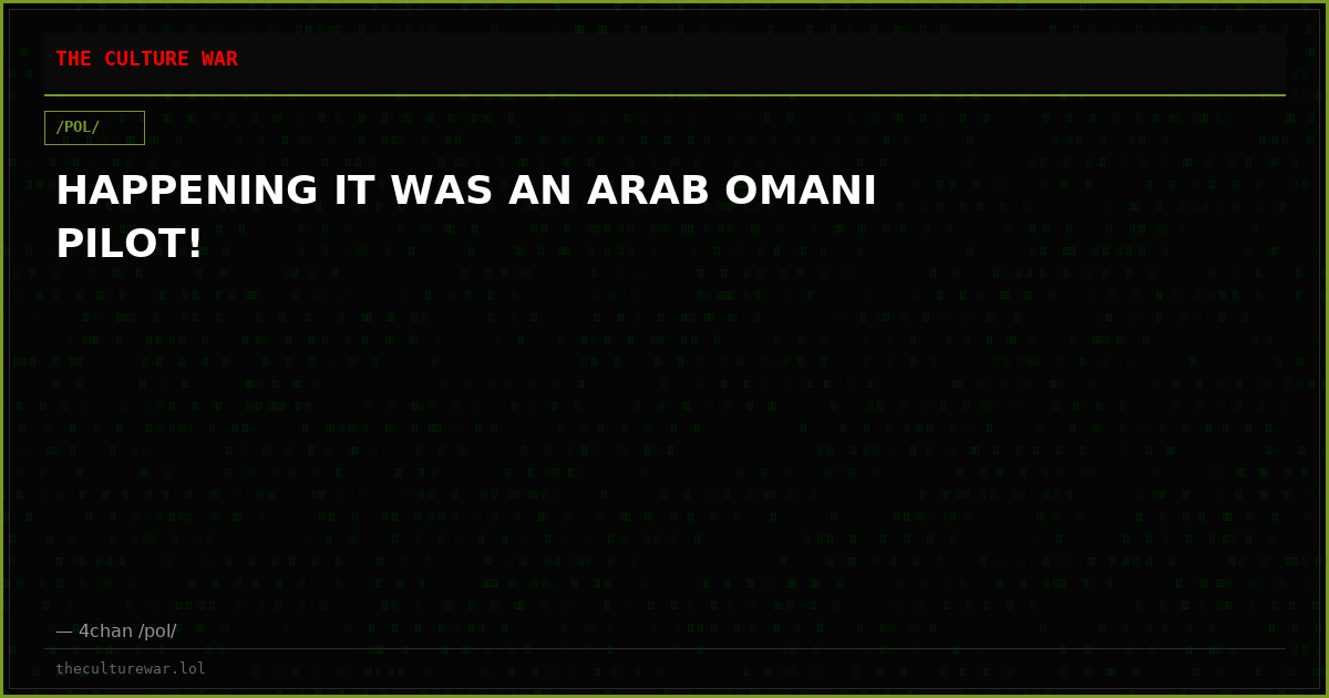 HAPPENING IT WAS AN ARAB OMANI PILOT!