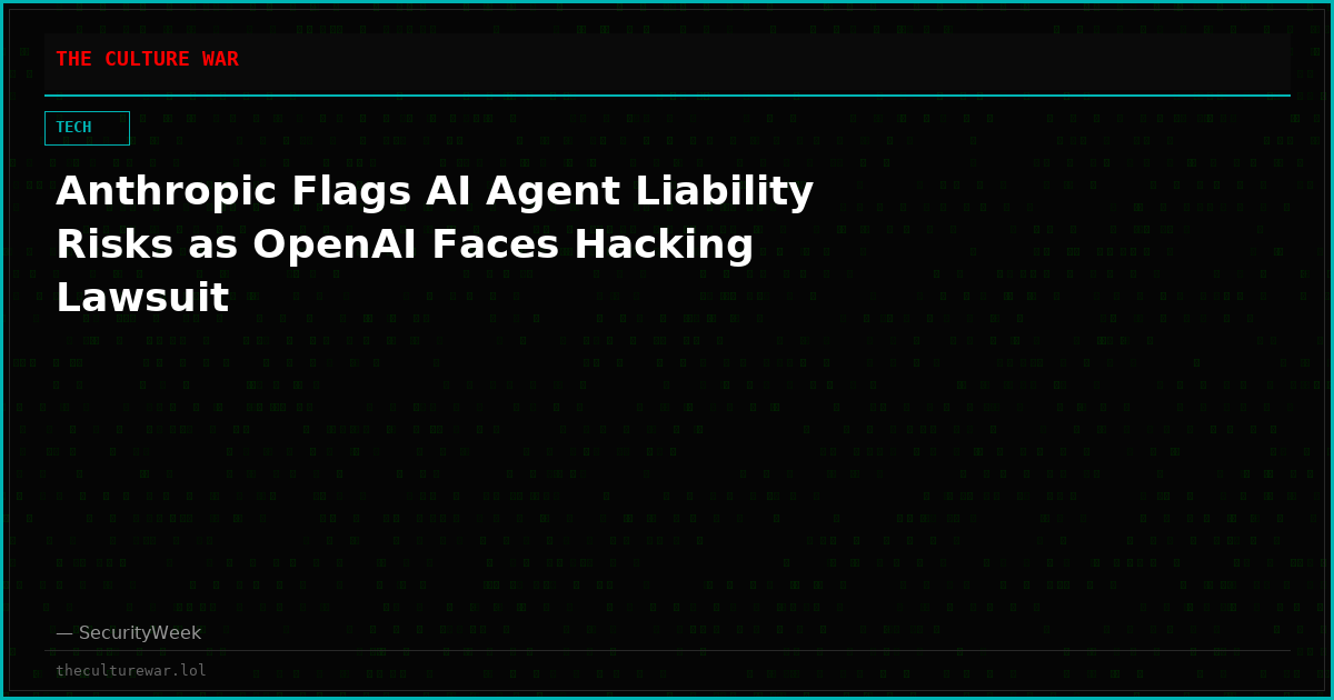 Anthropic Flags AI Agent Liability Risks as OpenAI Faces Hacking Lawsuit