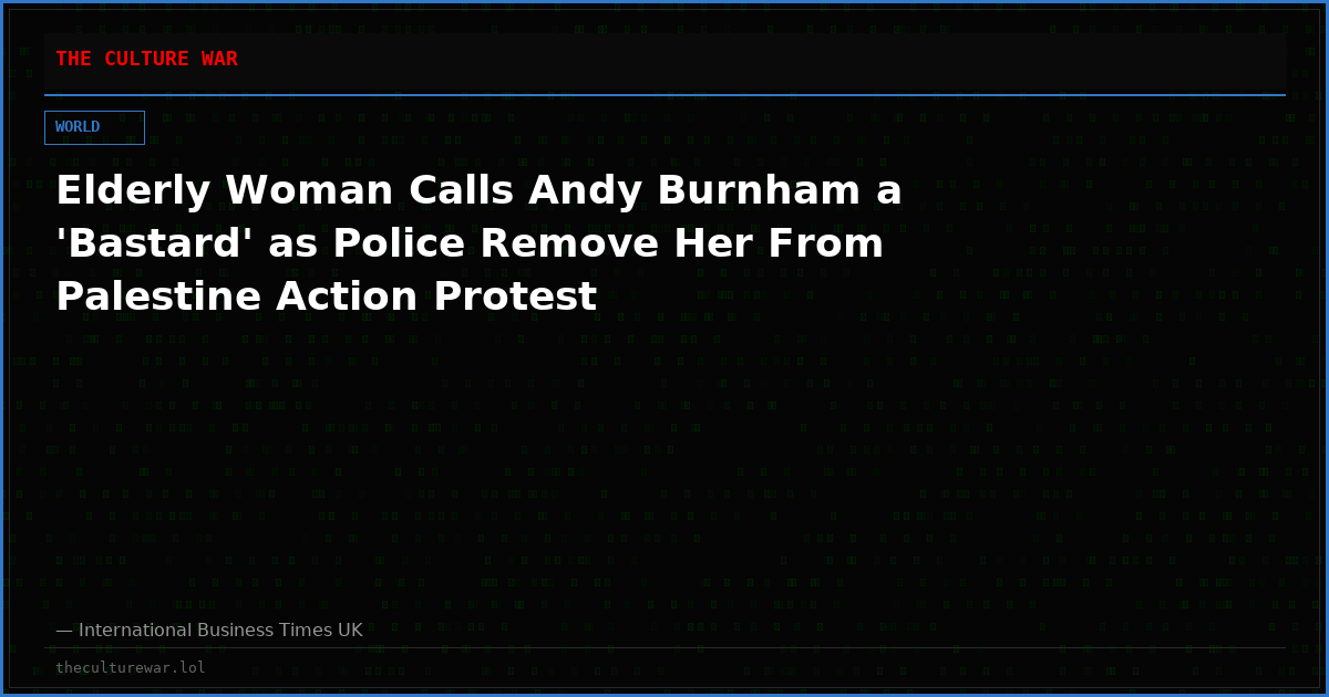 Elderly Woman Calls Andy Burnham a 'Bastard' as Police Remove Her From Palestine Action Protest