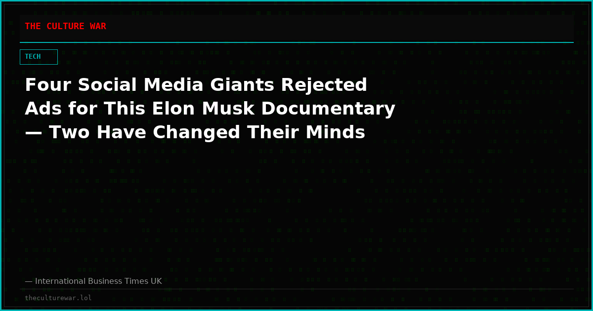 Four Social Media Giants Rejected Ads for This Elon Musk Documentary — Two Have Changed Their Minds