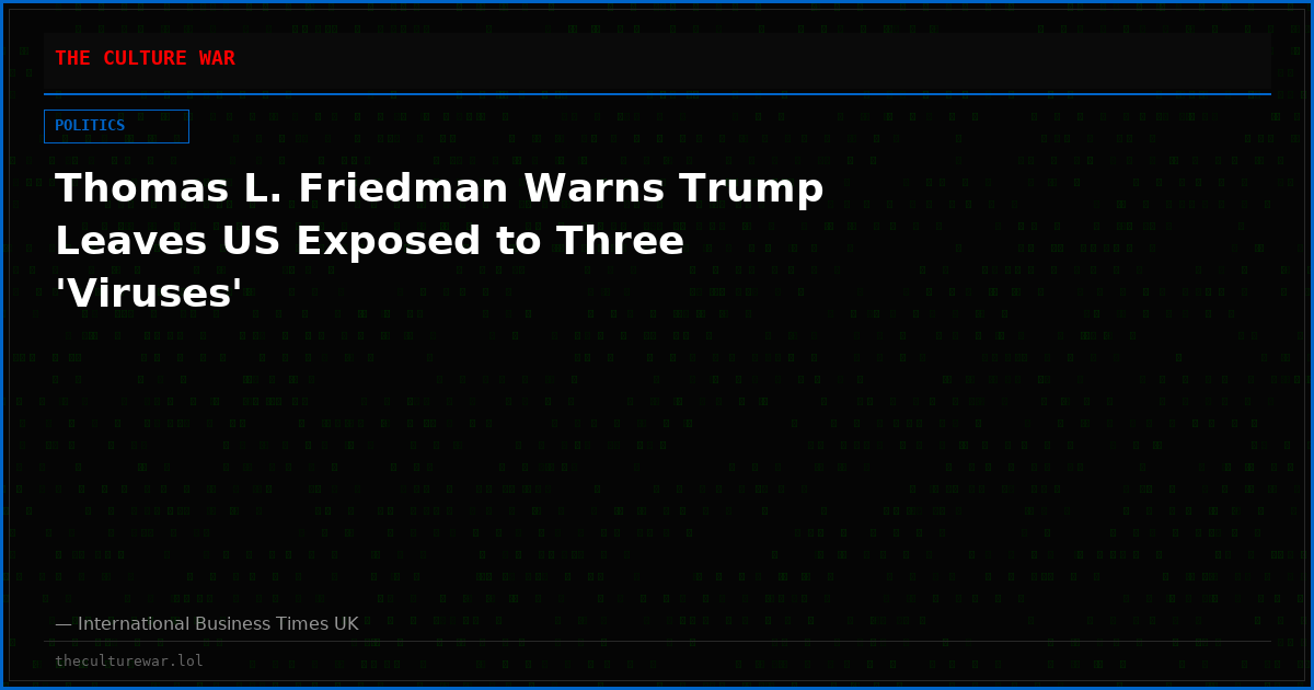 Thomas L. Friedman Warns Trump Leaves US Exposed to Three 'Viruses'