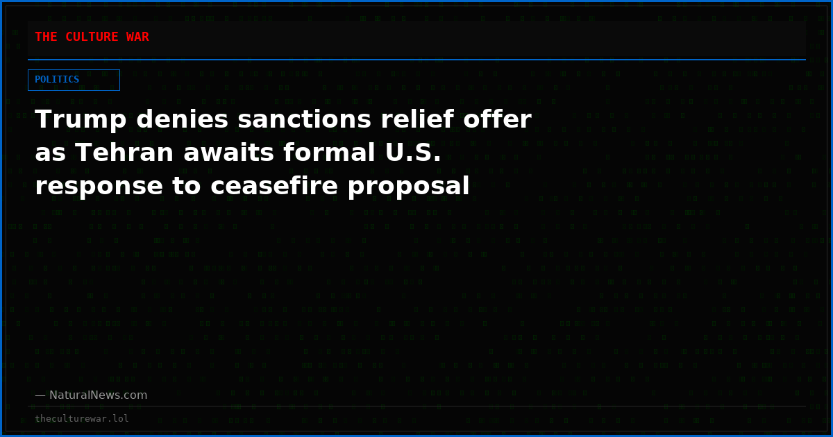 Trump denies sanctions relief offer as Tehran awaits formal U.S. response to ceasefire proposal