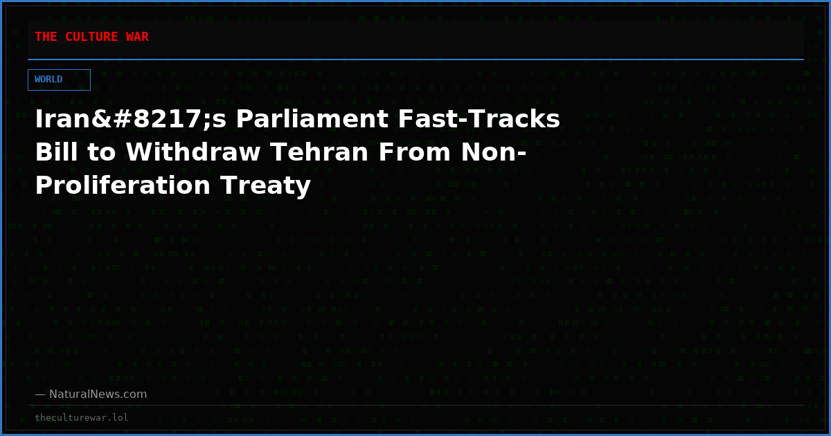 Iran’s Parliament Fast-Tracks Bill to Withdraw Tehran From Non-Proliferation Treaty
