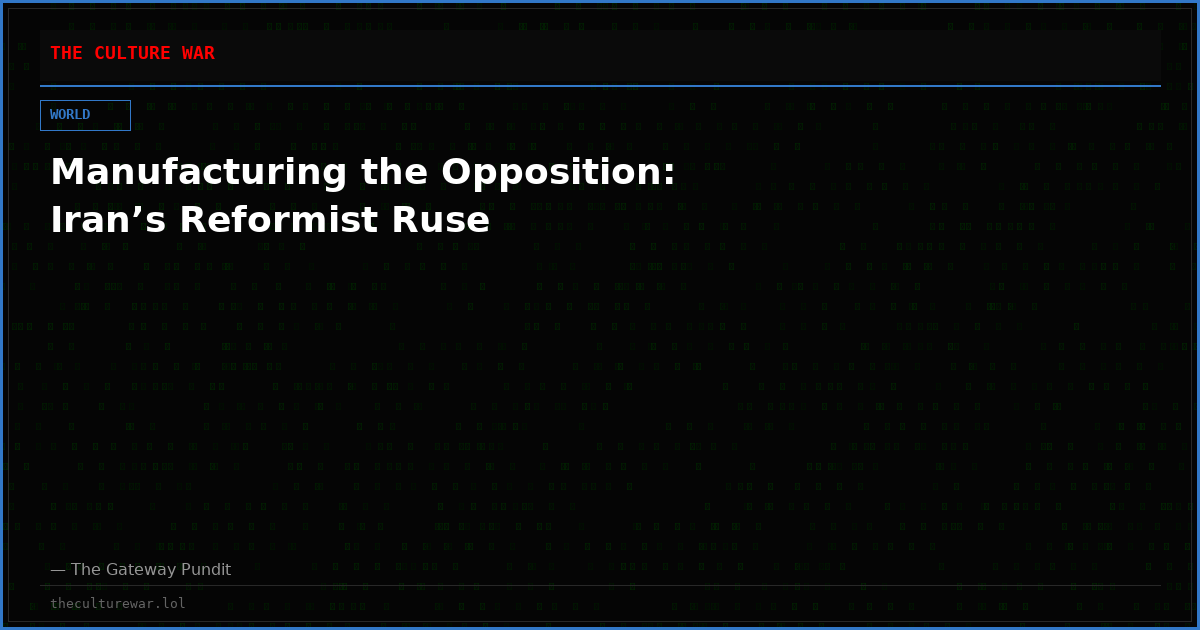 Manufacturing the Opposition: Iran’s Reformist Ruse