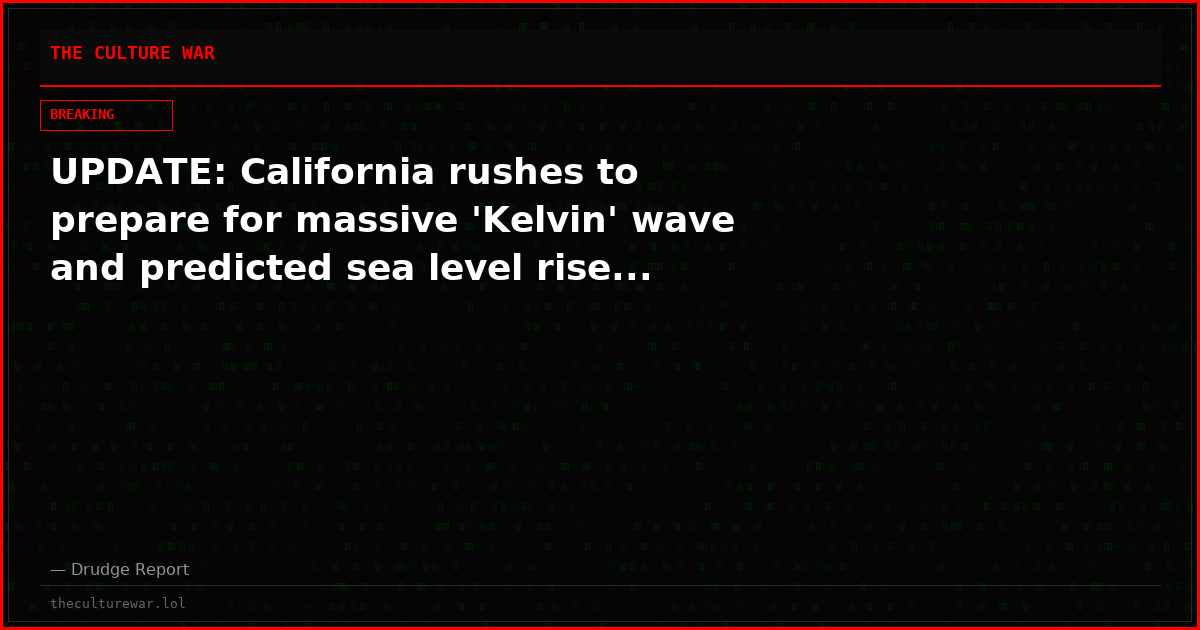 UPDATE: California rushes to prepare for massive 'Kelvin' wave and predicted sea level rise...