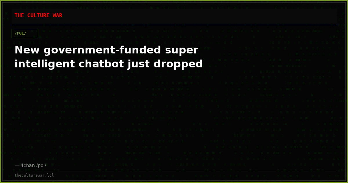 New government-funded super intelligent chatbot just dropped