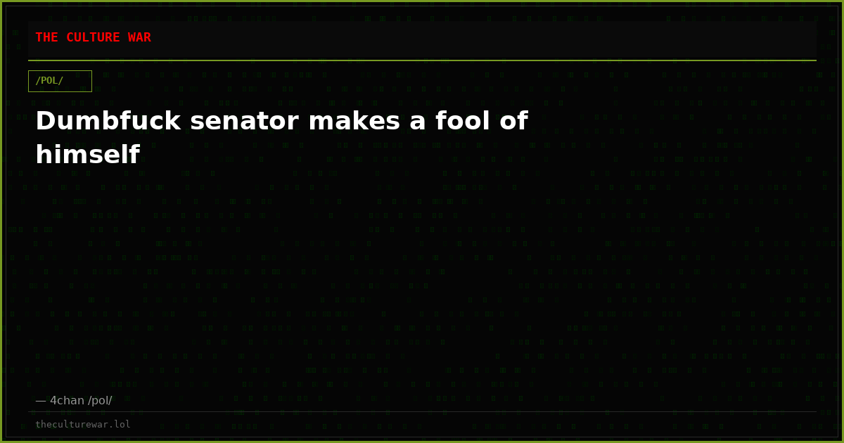 Dumbfuck senator makes a fool of himself