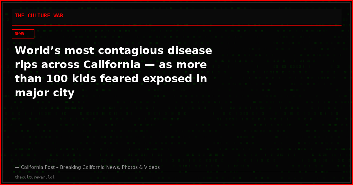 World’s most contagious disease rips across California — as more than 100 kids feared exposed in major city