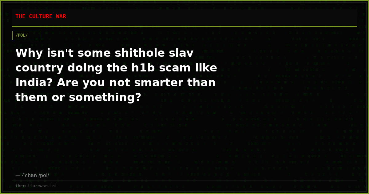 Why isn't some shithole slav country doing the h1b scam like India? Are you not smarter than them or something?