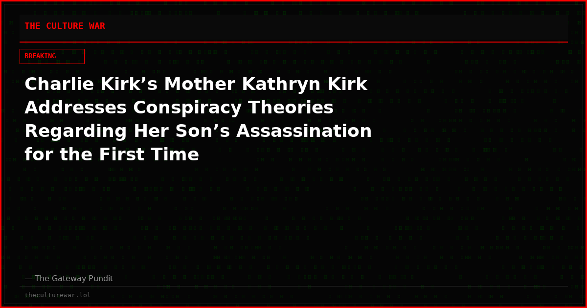 Charlie Kirk’s Mother Kathryn Kirk Addresses Conspiracy Theories Regarding Her Son’s Assassination for the First Time