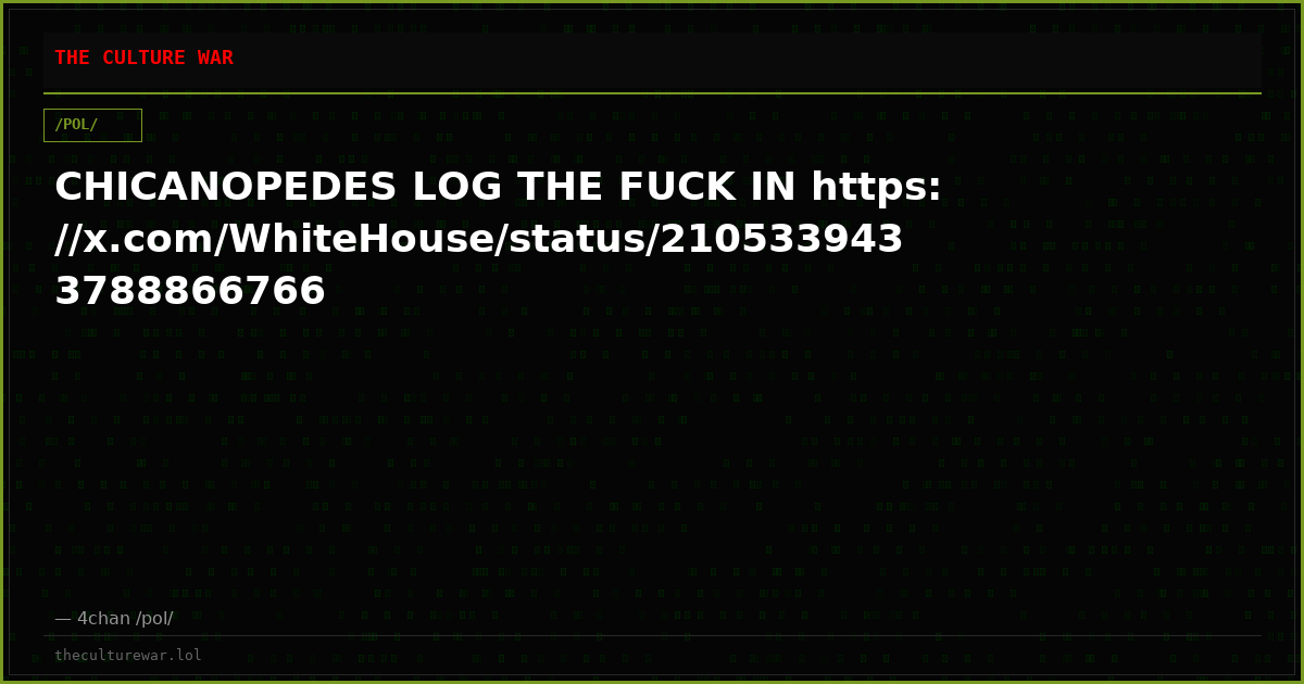 CHICANOPEDES LOG THE FUCK IN https://x.com/WhiteHouse/status/2105339433788866766