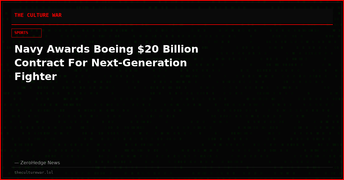Navy Awards Boeing $20 Billion Contract For Next-Generation Fighter