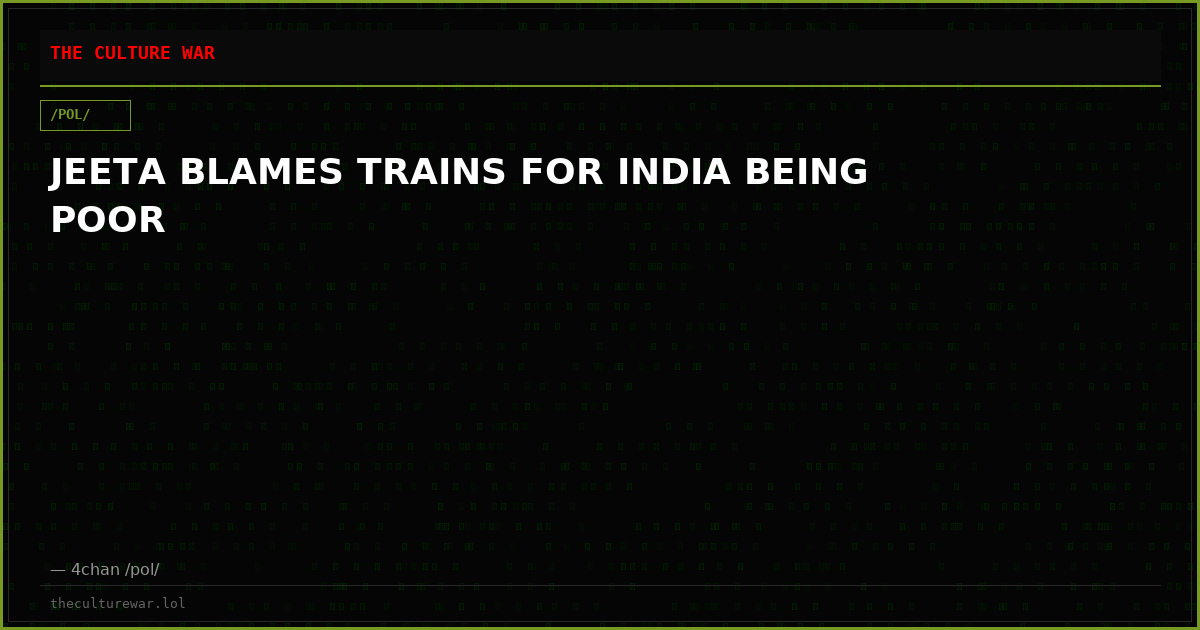 JEETA BLAMES TRAINS FOR INDIA BEING POOR