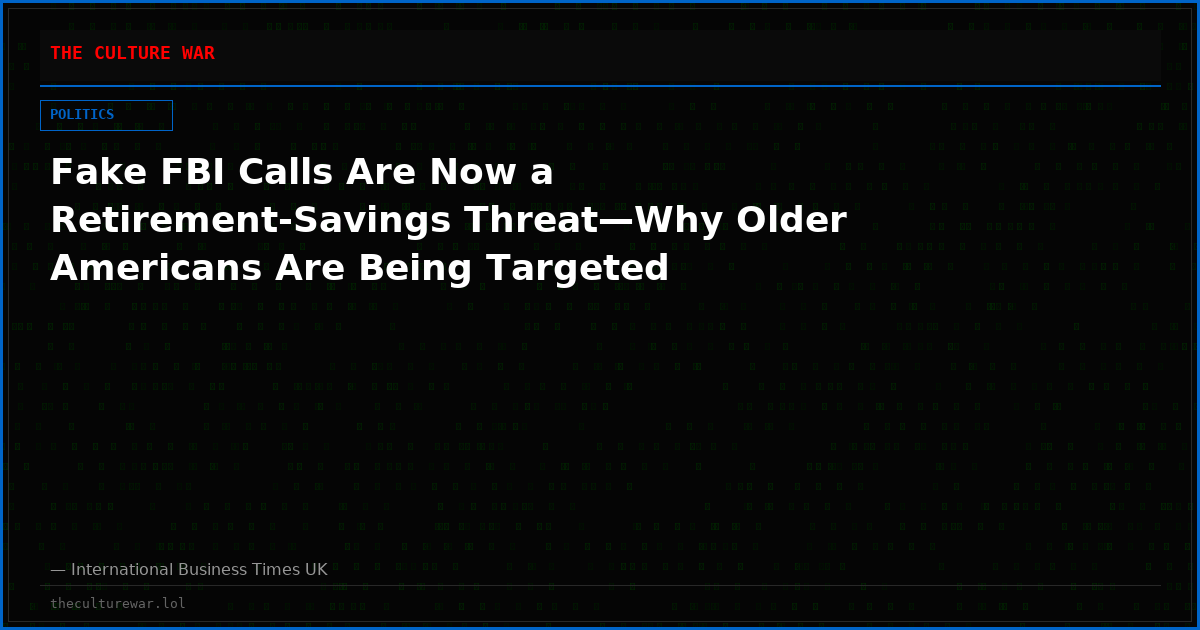 Fake FBI Calls Are Now a Retirement-Savings Threat—Why Older Americans Are Being Targeted