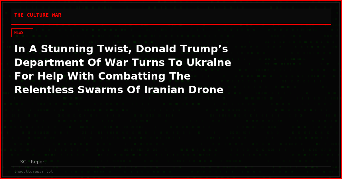 In A Stunning Twist, Donald Trump’s Department Of War Turns To Ukraine For Help With Combatting The Relentless Swarms Of Iranian Drone Attacks