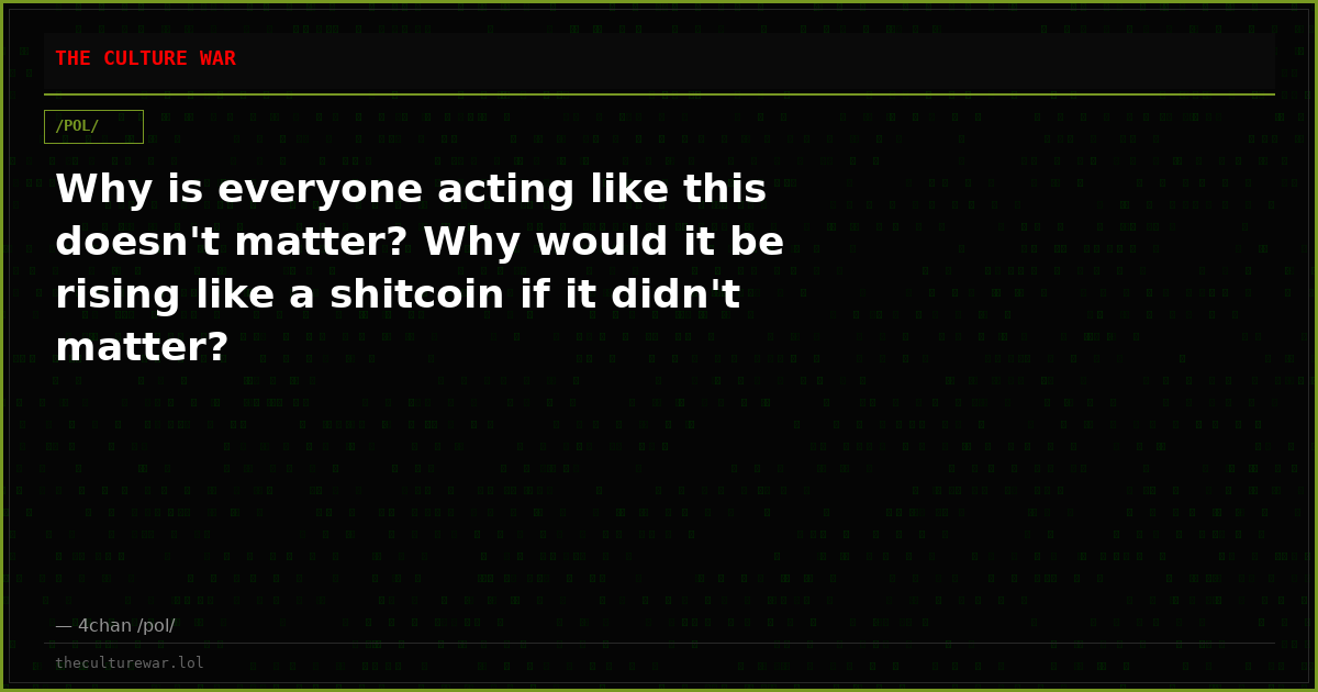 Why is everyone acting like this doesn't matter? Why would it be rising like a shitcoin if it didn't matter?