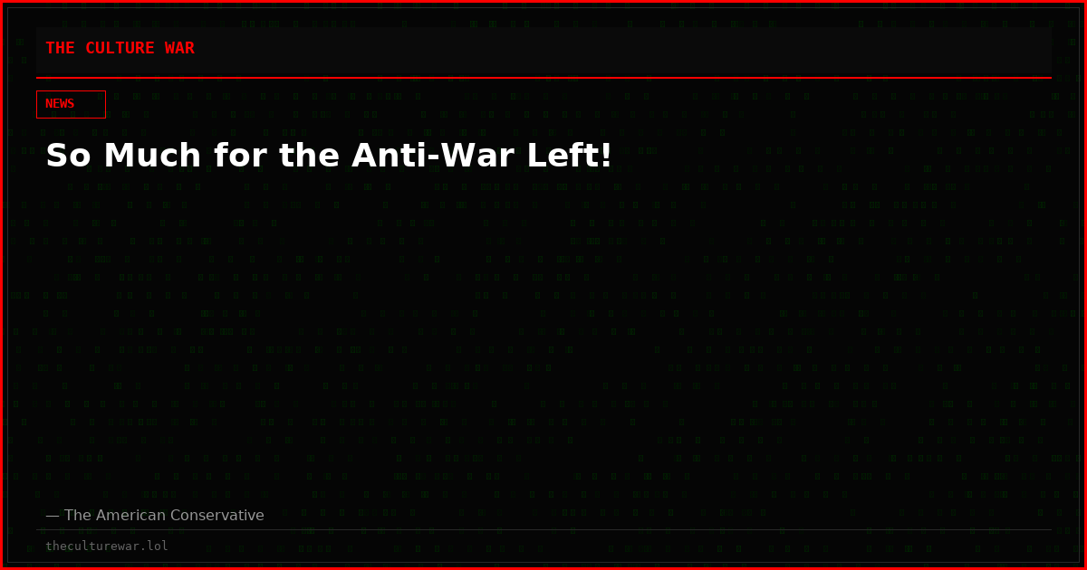 So Much for the Anti-War Left!