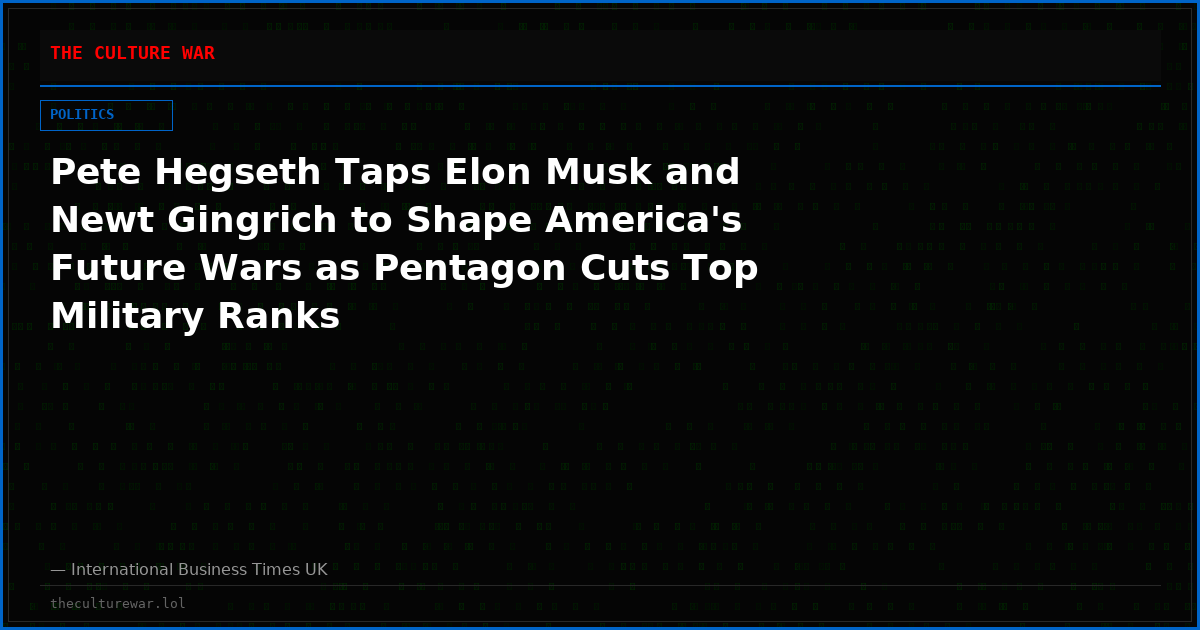 Pete Hegseth Taps Elon Musk and Newt Gingrich to Shape America's Future Wars as Pentagon Cuts Top Military Ranks