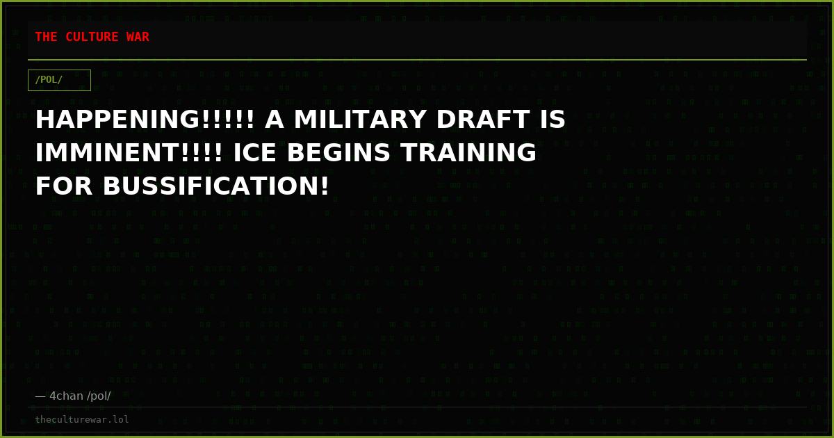 HAPPENING!!!!! A MILITARY DRAFT IS IMMINENT!!!! ICE BEGINS TRAINING FOR BUSSIFICATION!