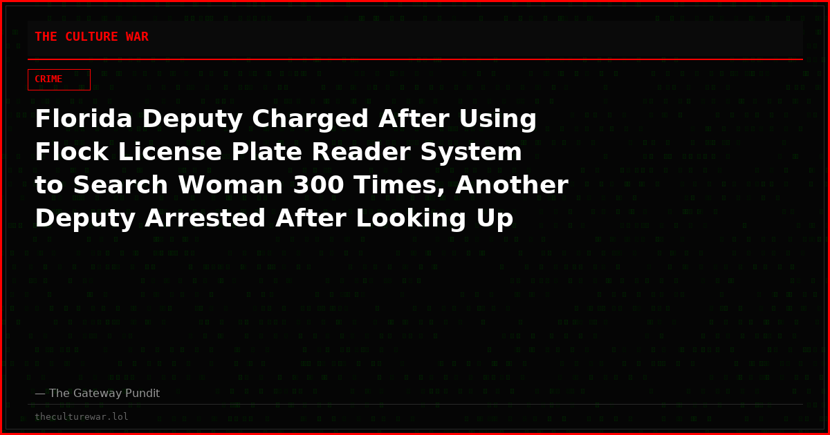 Florida Deputy Charged After Using Flock License Plate Reader System to Search Woman 300 Times, Another Deputy Arrested After Looking Up 17-Year-Old Girl in Police Database