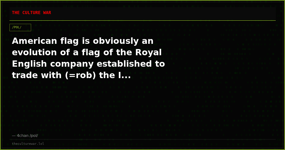 American flag is obviously an evolution of a flag of the Royal English company established to trade with (=rob) the I...