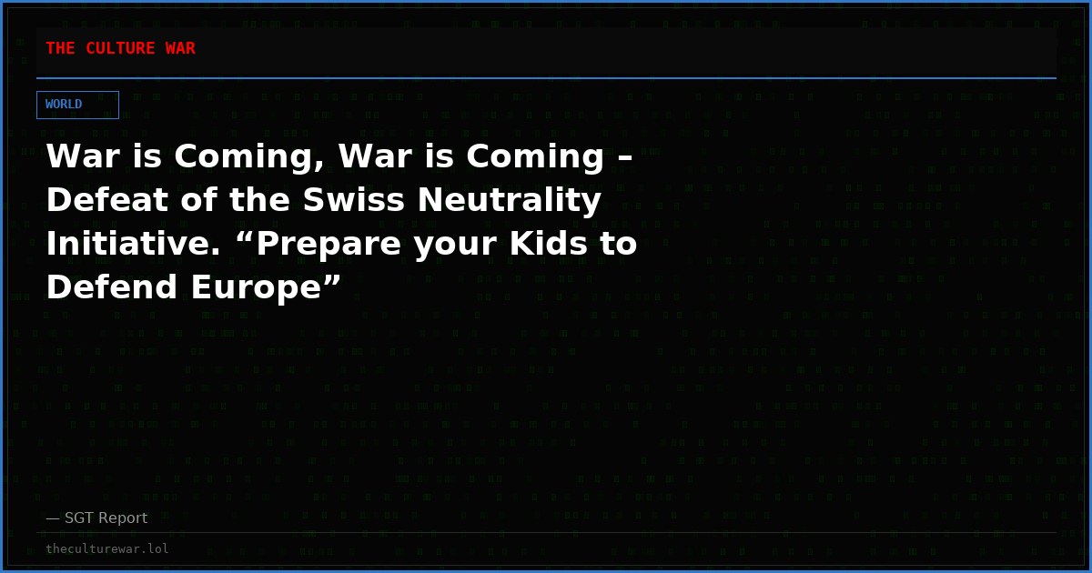 War is Coming, War is Coming – Defeat of the Swiss Neutrality Initiative. “Prepare your Kids to Defend Europe”