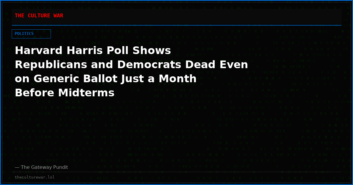 Harvard Harris Poll Shows Republicans and Democrats Dead Even on Generic Ballot Just a Month Before Midterms