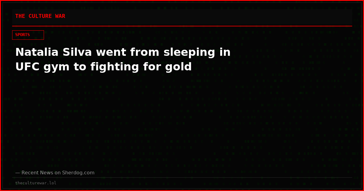 Natalia Silva went from sleeping in UFC gym to fighting for gold