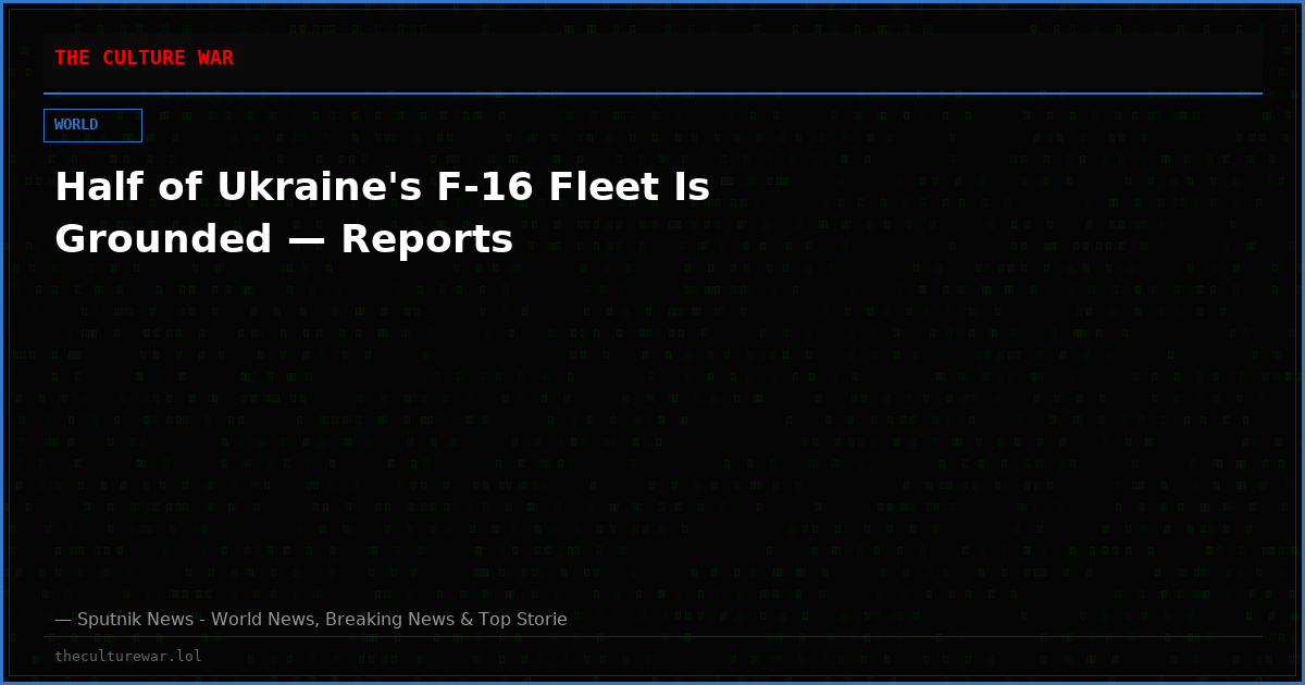 Half of Ukraine's F-16 Fleet Is Grounded — Reports