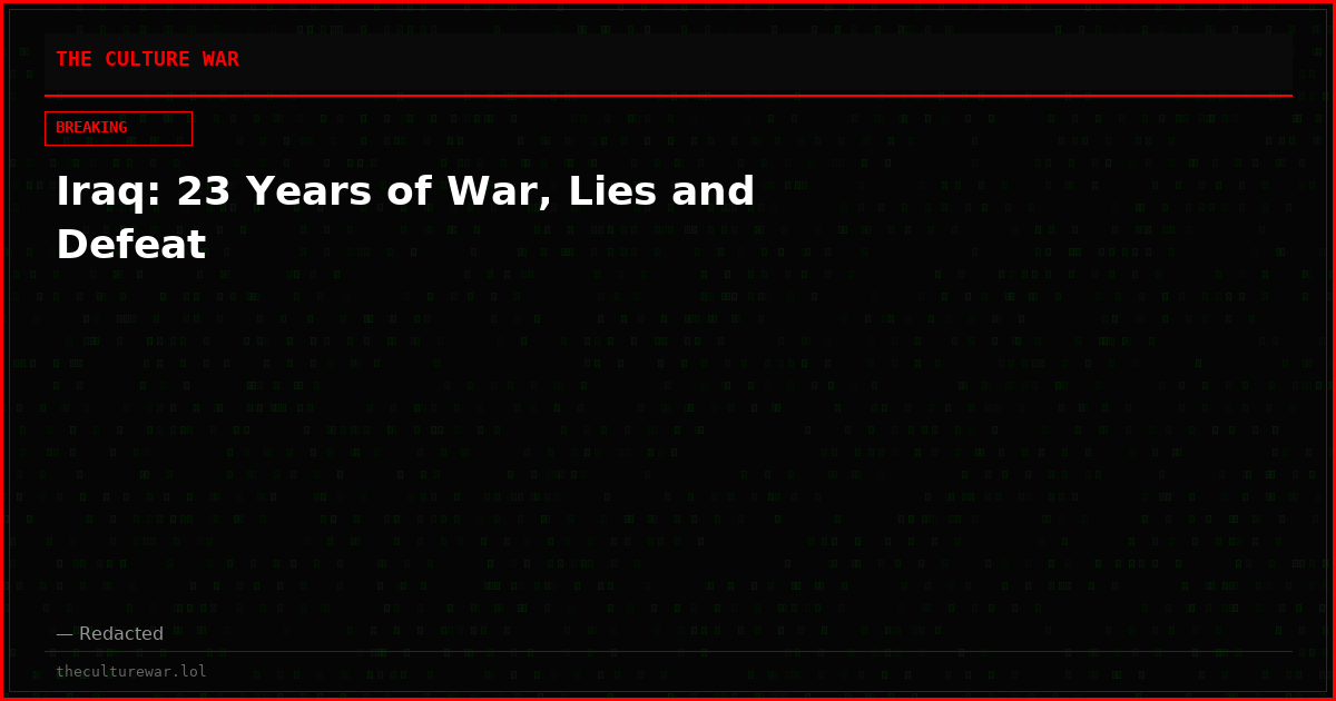 Iraq: 23 Years of War, Lies and Defeat