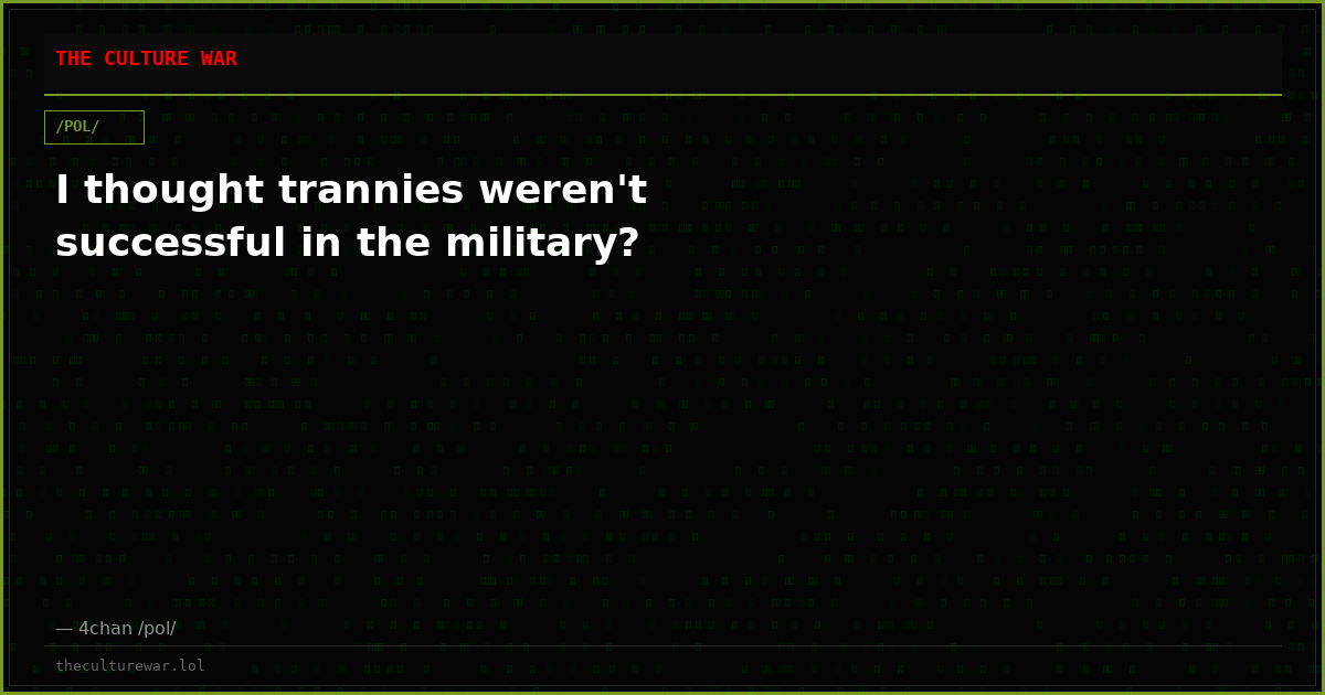 I thought trannies weren't successful in the military?