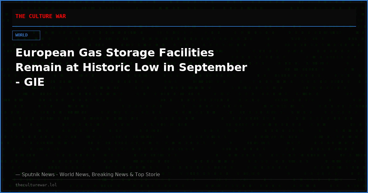 European Gas Storage Facilities Remain at Historic Low in September - GIE