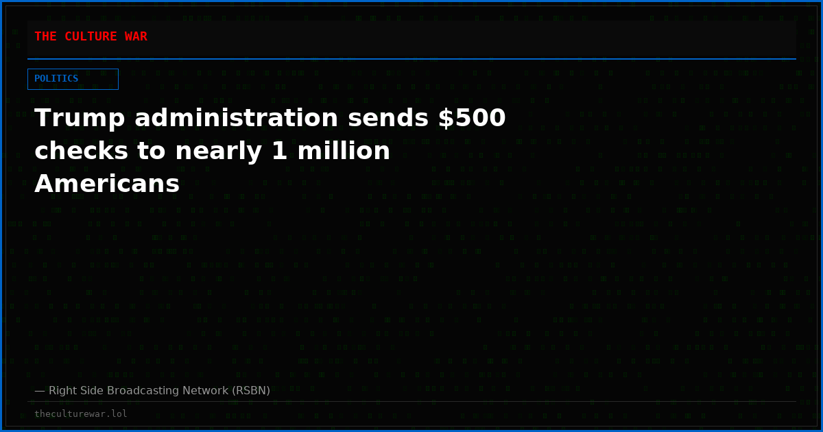 Trump administration sends $500 checks to nearly 1 million Americans