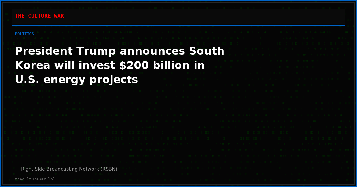 President Trump announces South Korea will invest $200 billion in U.S. energy projects