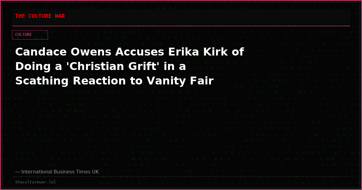 Candace Owens Accuses Erika Kirk of Doing a 'Christian Grift' in a Scathing Reaction to Vanity Fair