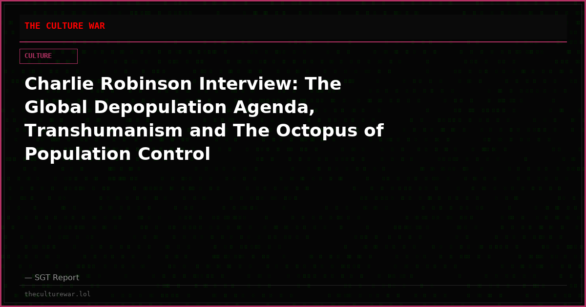 Charlie Robinson Interview: The Global Depopulation Agenda, Transhumanism and The Octopus of Population Control