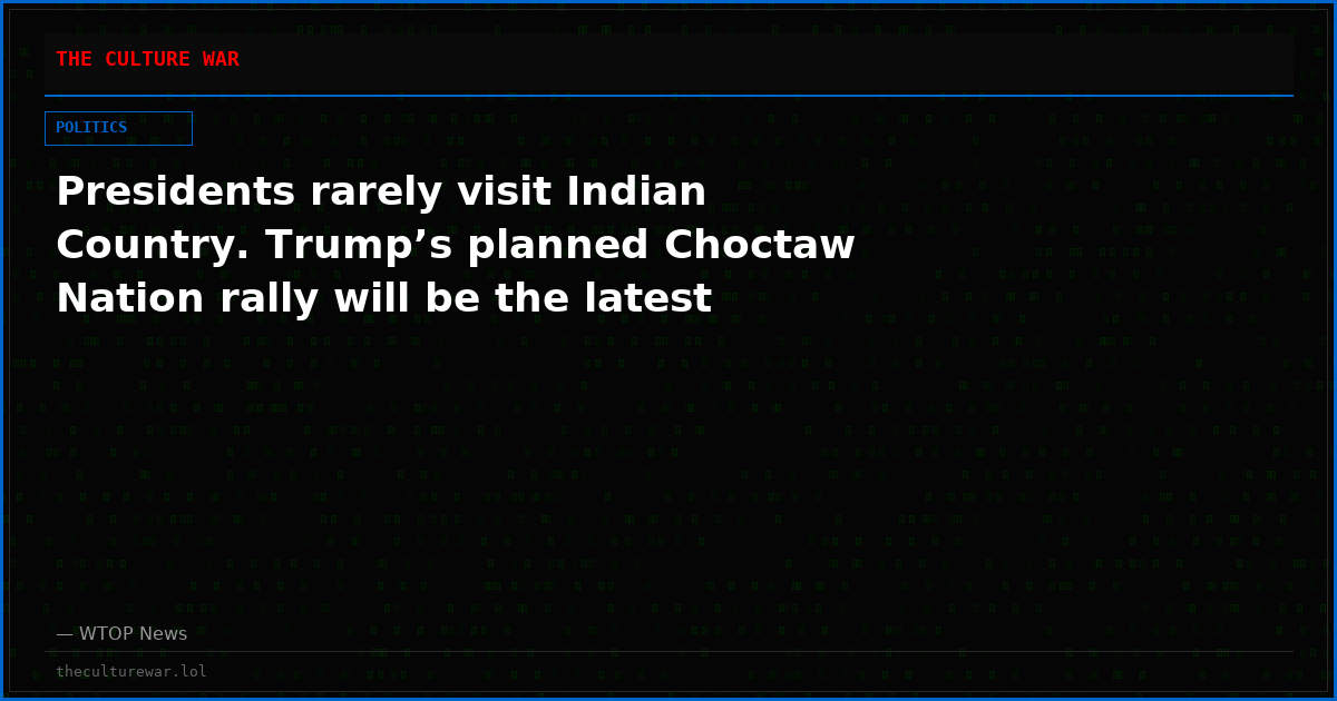 Presidents rarely visit Indian Country. Trump’s planned Choctaw Nation rally will be the latest