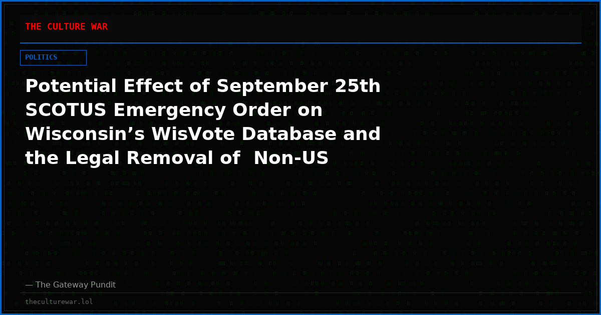 Potential Effect of September 25th SCOTUS Emergency Order on Wisconsin’s WisVote Database and the Legal Removal of  Non-US Citizens