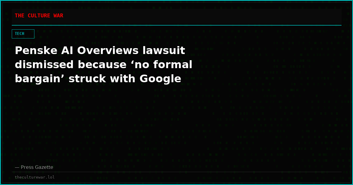 Penske AI Overviews lawsuit dismissed because ‘no formal bargain’ struck with Google