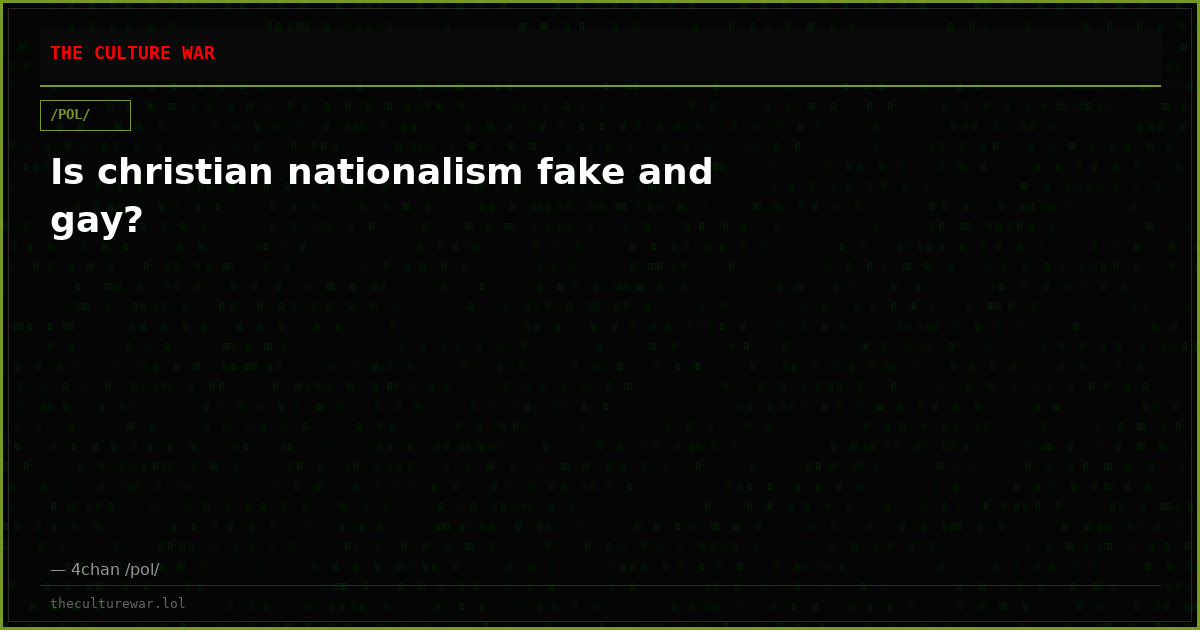 Is christian nationalism fake and gay?