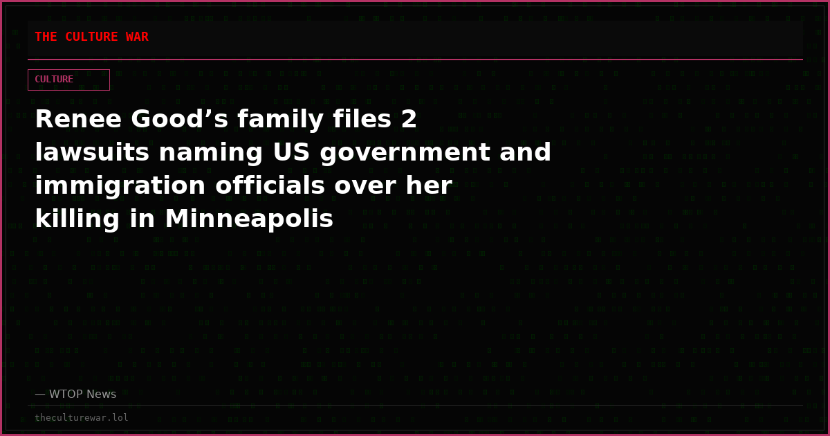 Renee Good’s family files 2 lawsuits naming US government and immigration officials over her killing in Minneapolis