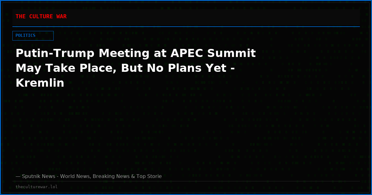 Putin-Trump Meeting at APEC Summit May Take Place, But No Plans Yet - Kremlin