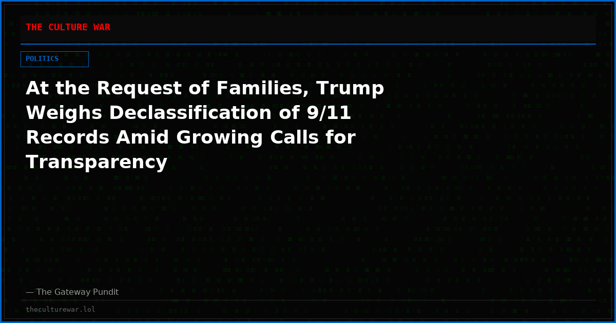 At the Request of Families, Trump Weighs Declassification of 9/11 Records Amid Growing Calls for Transparency