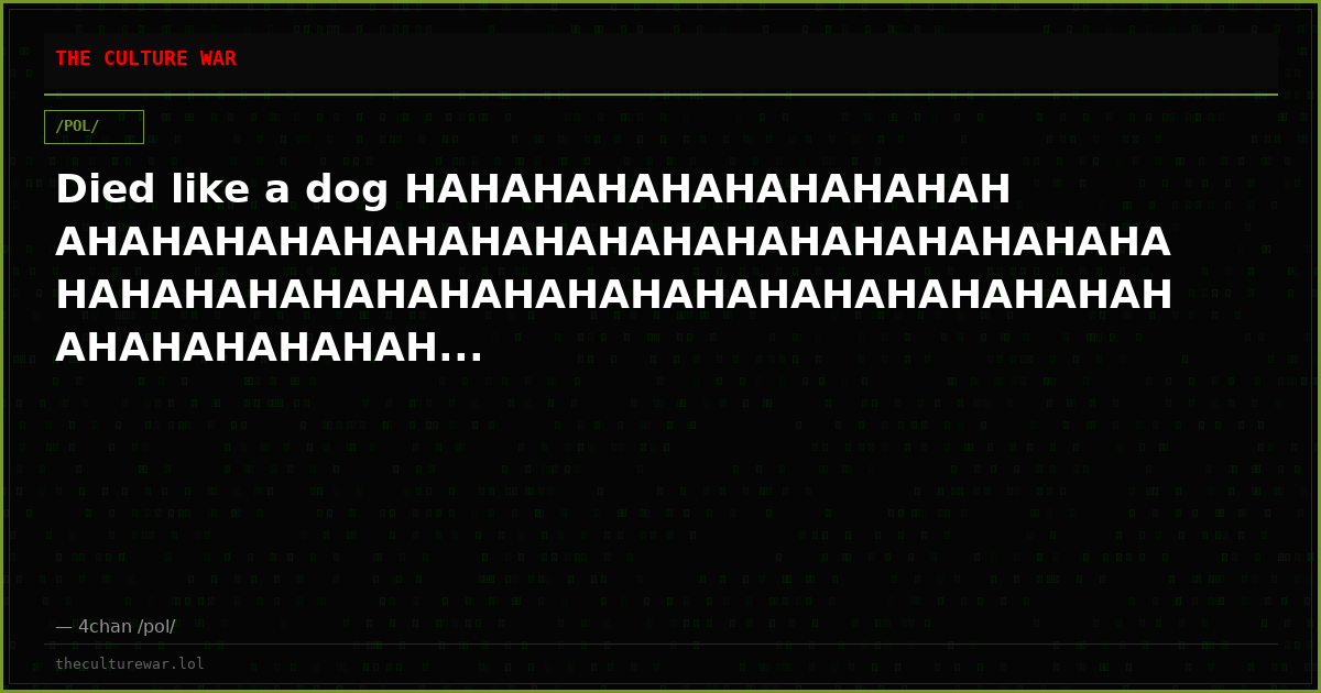 Died like a dog HAHAHAHAHAHAHAHAHAHAHAHAHAHAHAHAHAHAHAHAHAHAHAHAHAHAHAHAHAHAHAHAHAHAHAHAHAHAHAHAHAHAHAHAHAHAHAHAHAHAH...