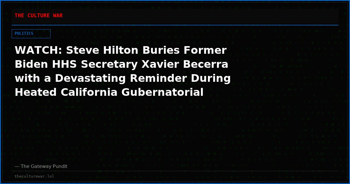 WATCH: Steve Hilton Buries Former Biden HHS Secretary Xavier Becerra with a Devastating Reminder During Heated California Gubernatorial Debate