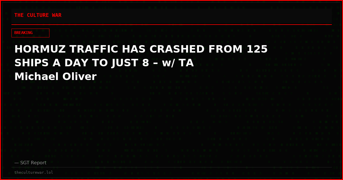 HORMUZ TRAFFIC HAS CRASHED FROM 125 SHIPS A DAY TO JUST 8 – w/ TA Michael Oliver