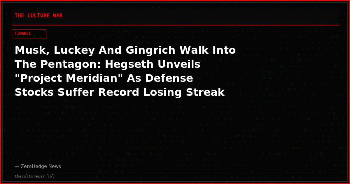 Musk, Luckey And Gingrich Walk Into The Pentagon: Hegseth Unveils "Project Meridian" As Defense Stocks Suffer Record Losing Streak